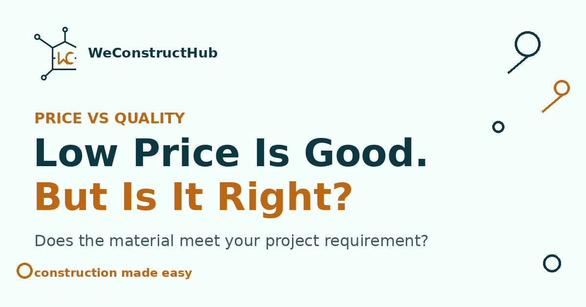 Price vs. Quality Explained: Low Price Is Good, But Does the Material Meet Your Project Requirement?